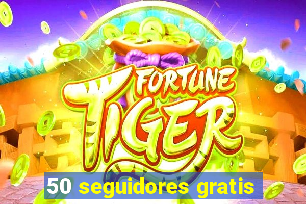 50 seguidores gratis